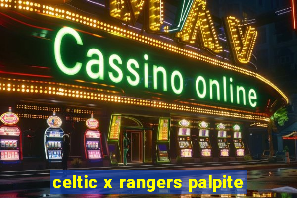 celtic x rangers palpite